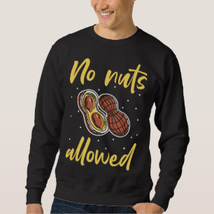 Keine Nüsse erlaubt Erdnussallergie Erdnussallergi Sweatshirt