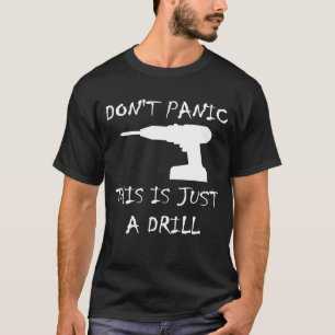 Keine Panik, das ist nur eine Drill T-Shirt