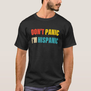 Keine Panik, ich bin hispanischer Apparel T-Shirt