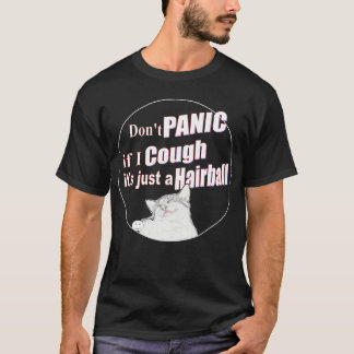 Keine Panik, wenn ich Husten, es ist nur ein Haarb T-Shirt