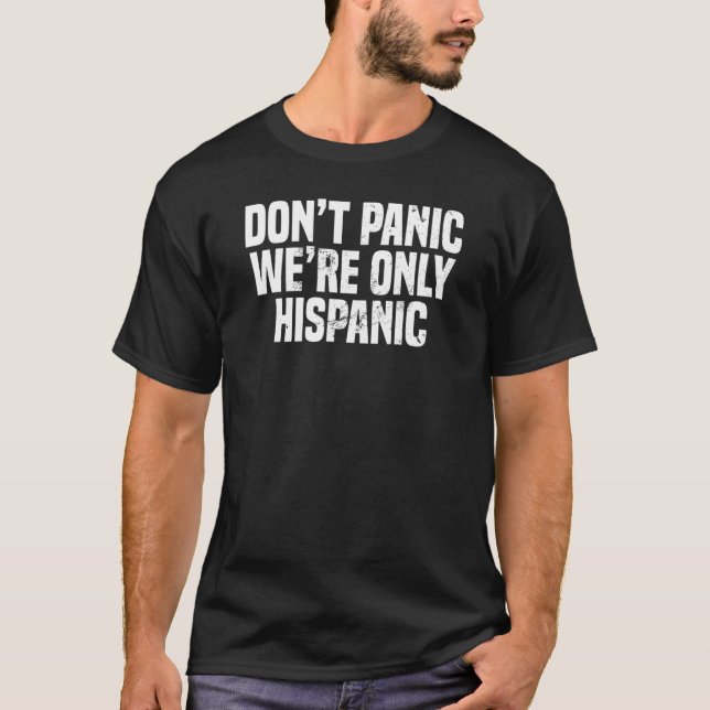Keine Panik Wir sind nur hispanisch, lustig T-Shirt (Vorderseite)