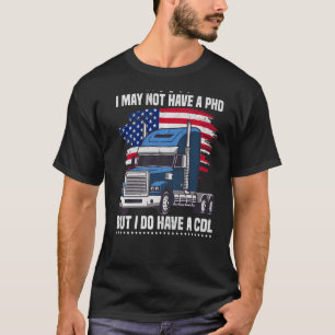 Keine PHD außer einem CDL Trucker Vater Truck Fahr T-Shirt