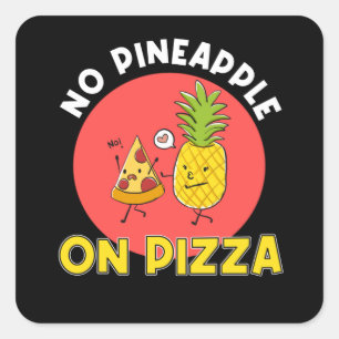 Keine Pizza mit Ananas Quadratischer Aufkleber