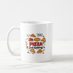 Keine Pizza? Nur ein Scherz! Kaffeetasse