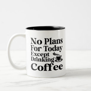 Keine Pläne für heute außer Kaffee, Tasse