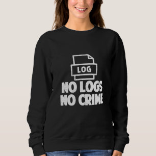 Keine Protokolle Kein Crime Hacker Hacking Sweatshirt