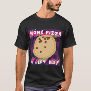 Keine Rindfleisch der Pizza-W/Left T-Shirt