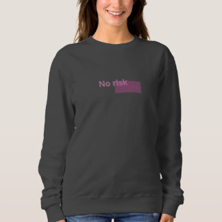 Keine Risiko Keine Geschichte – Kühnes Motivations Sweatshirt