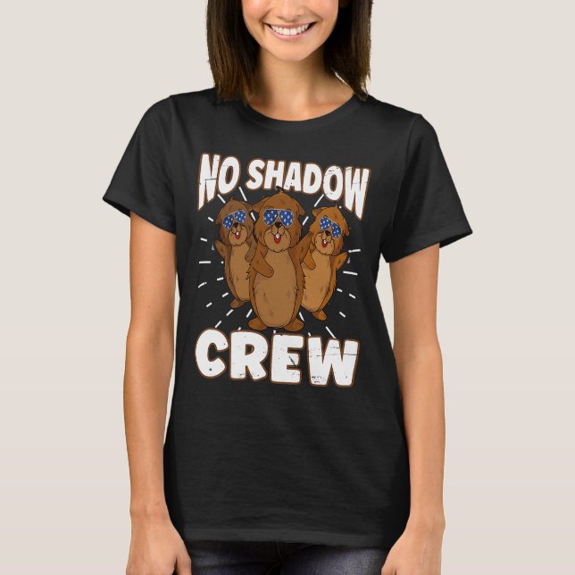 Keine Schattenfahne Crew Groundhog T-Shirt (Vorderseite)