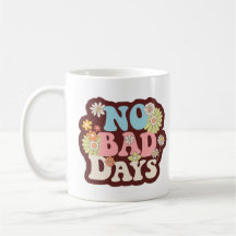 Keine schlechten Tage Tasse