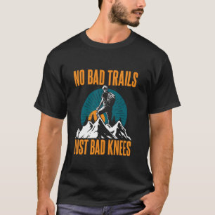 Keine schlechten Wege nur schlechte Knie T-Shirt