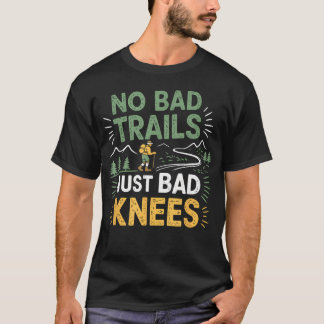 Keine schlechten Wege, nur schlechte Knie Wanderer T-Shirt