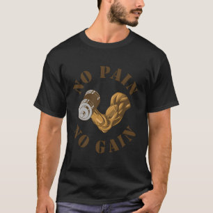 Keine Schmerzen Kein Gain Gym Workout Fitness Trai T-Shirt