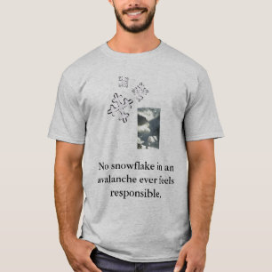 Keine Schneeflocke in einem avalan… T-Shirt