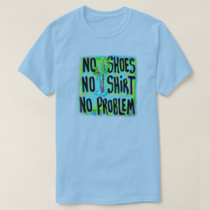 KEINE SCHUHE KEIN SHIRT KEIN PROBLEM