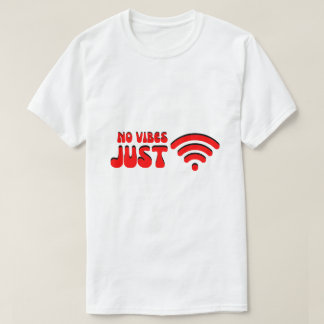 Keine Schwingungen, nur Wi-Fi – Digitale Stimmung T-Shirt