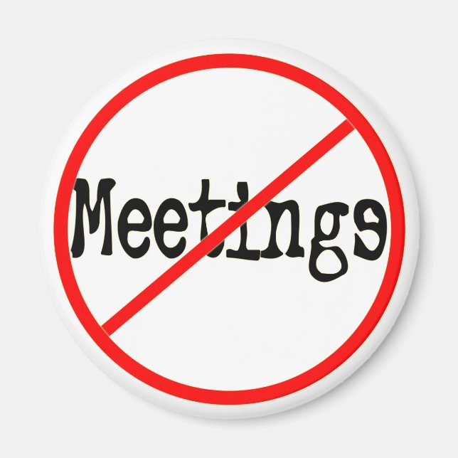 Keine Sitzungen Funny Office-Sprichwort Magnet (Vorne)