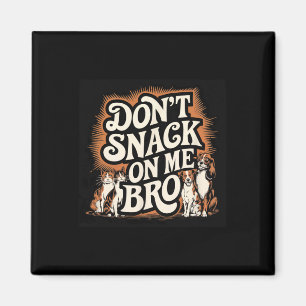 Keine Snacks auf meinem Bro Funny Pet Hund Cat Lie Magnet