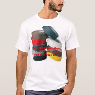 keine solche Sache wie zu viel einer guten Sache T-Shirt