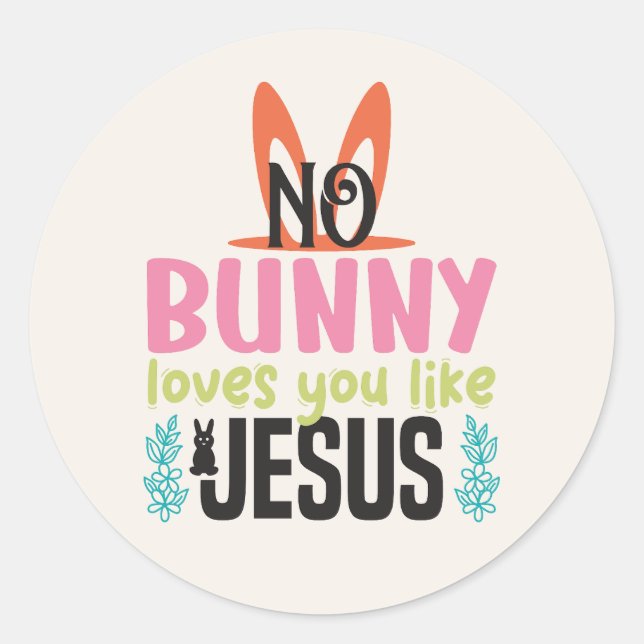 Keine sonnigen Lieben, die Sie mögen Jesus Ostern Runder Aufkleber (Vorderseite)