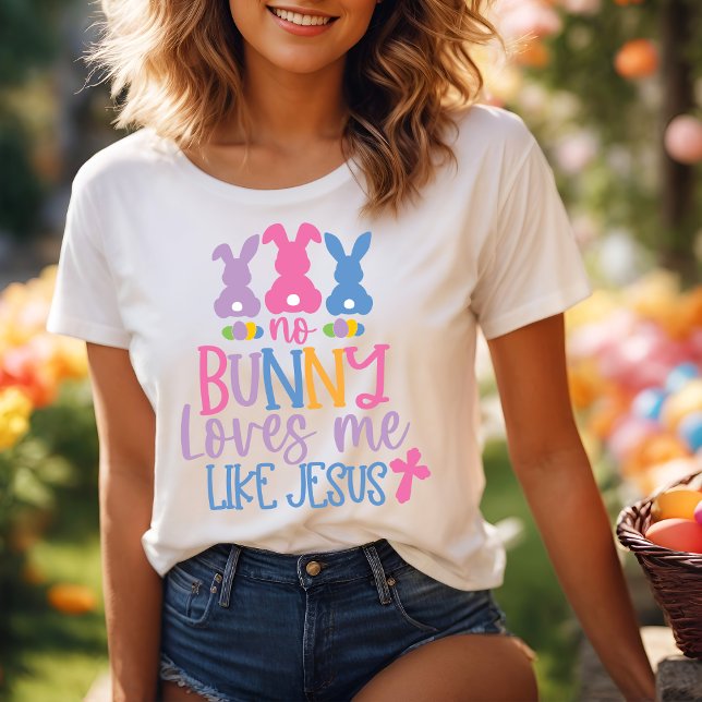 Keine sonnigen Lieben wie Jesus Christlich Ostern T-Shirt (No Bunny Loves Me Like Jesus Christian Easter T-Shirt)