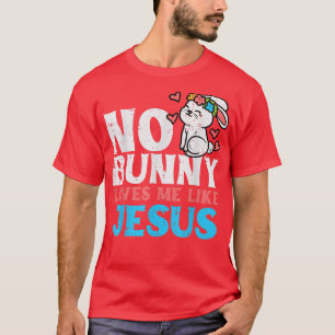 Keine sonnigen Lieben wie Jesus Religious Osterchr T-Shirt