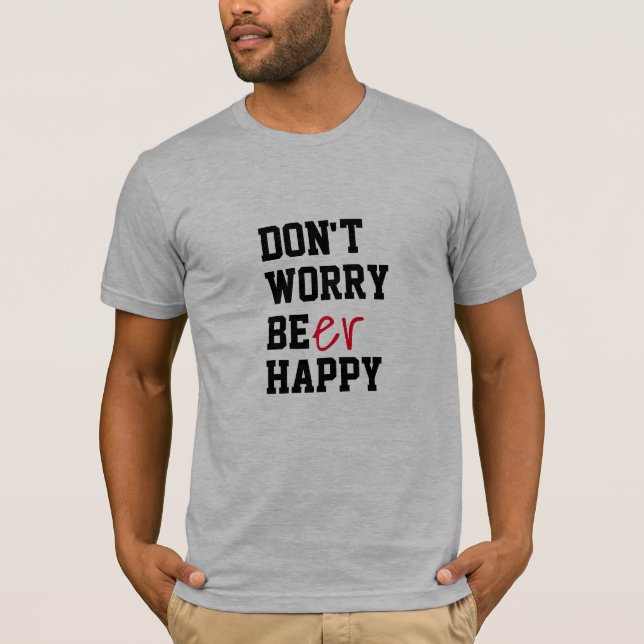 Keine Sorge Bierfreude Grillen Sommer Bier Spaß T-Shirt (Vorderseite)