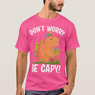 Keine Sorge, Capy Funny Rodent Capybara Lover Pu T-Shirt