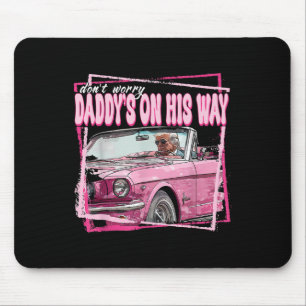 Keine Sorge, Daddys auf seinem Weg lustigen Trump Mousepad