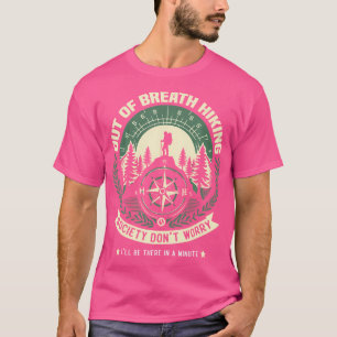 Keine Sorge, dass ich aus der Atem wandern kann T-Shirt