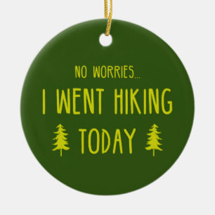 Keine Sorge, dass ich heute wandern ging Keramik Ornament