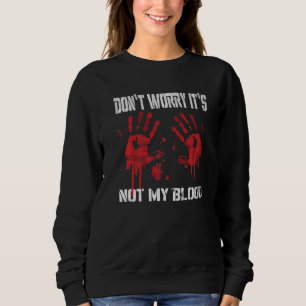 Keine Sorge, es ist nicht meine blutige Hand Chain Sweatshirt