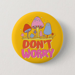 Keine Sorge - farbenfroher Kawaii Mushroom Button