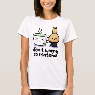 Keine Sorge Funny Matcha Cartoon Tea Cup Pun T-Shirt