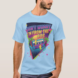 "Keine Sorge, ich bin aus den 80ern" T-Shirt