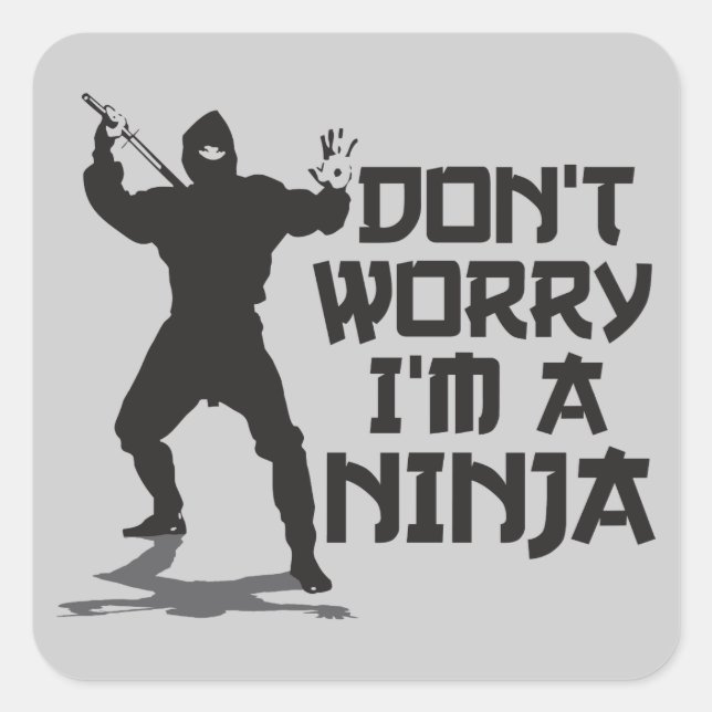 Keine Sorge, ich bin ein Ninja Quadratischer Aufkleber (Vorderseite)