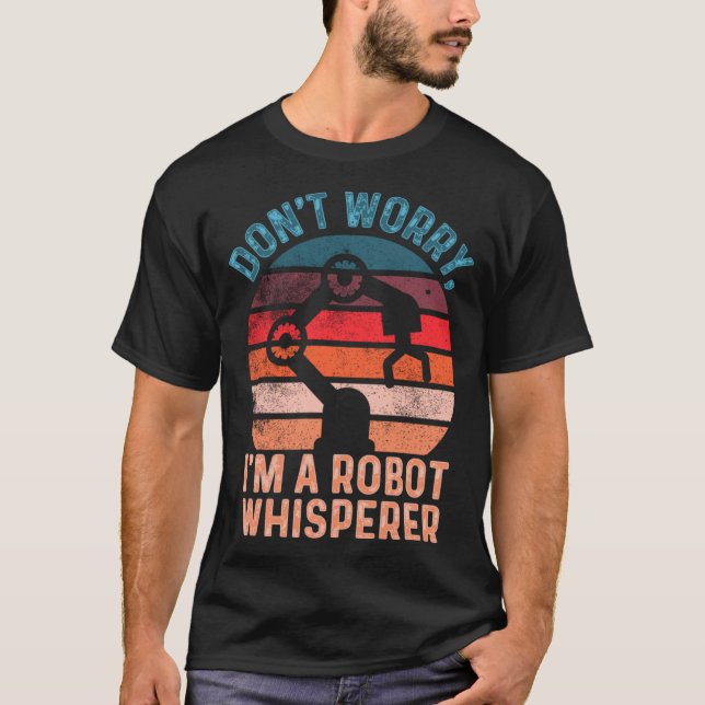 Keine Sorge, ich bin ein Roboter Whisperer Compute T-Shirt (Vorderseite)