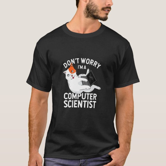 Keine Sorge, ich bin eine Computerwissenschaftler- T-Shirt (Vorderseite)