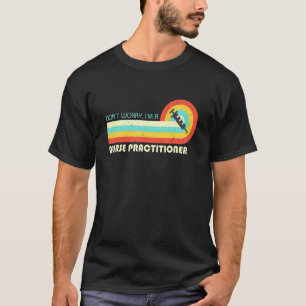 Keine Sorge, ich bin eine Krankenschwester-Praktik T-Shirt