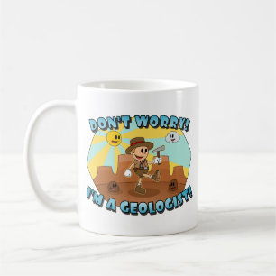 Keine Sorge! Ich bin Geologe! Kaffeetasse