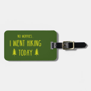 Keine Sorge, ich bin heute wandern gegangen Gepäckanhänger
