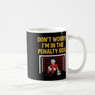 Keine Sorge, ich bin in der Strafbank Fußball Fan- Kaffeetasse
