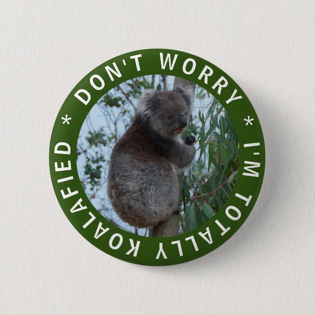 Keine Sorge, ich bin total koalafied Funny Koala Button (Vorderseite)