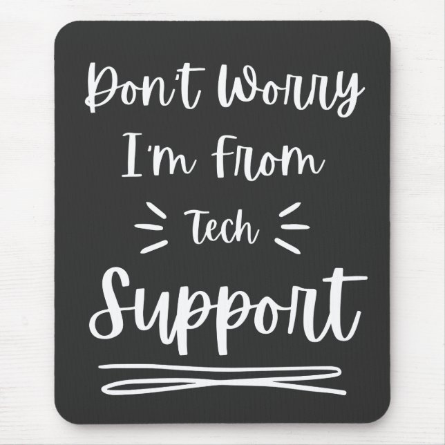 Keine Sorge, ich bin vom technischen Support Mousepad (Vorne)
