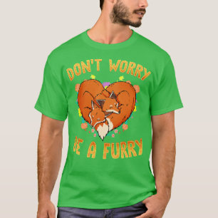Keine Sorge, ich Furries Fandom I Cosplay 9 T-Shirt