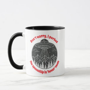 Keine Sorge, ich habe das Raumschiff im Schwebe-Mo Tasse