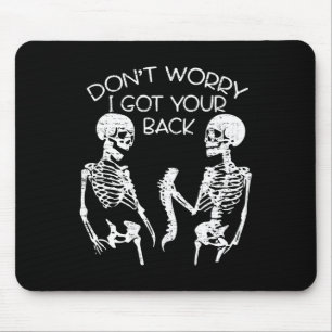 Keine Sorge, ich habe deinen Ck Halloween-Skelett- Mousepad