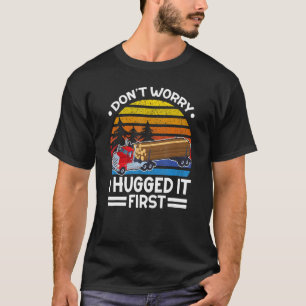 Keine Sorge, ich habe den ersten Log-Truck-Fahrer T-Shirt