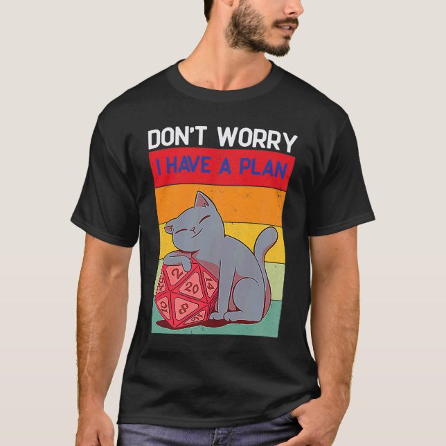 Keine Sorge, ich habe einen Plan D20 Dice Dungeons T-Shirt (Vorderseite)