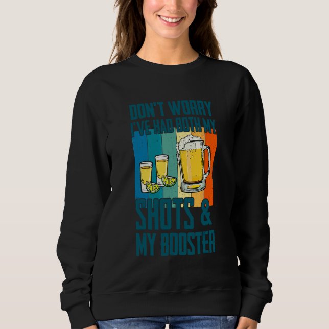Keine Sorge, ich hatte beide Schüsse Tequila Bier  Sweatshirt (Vorderseite)